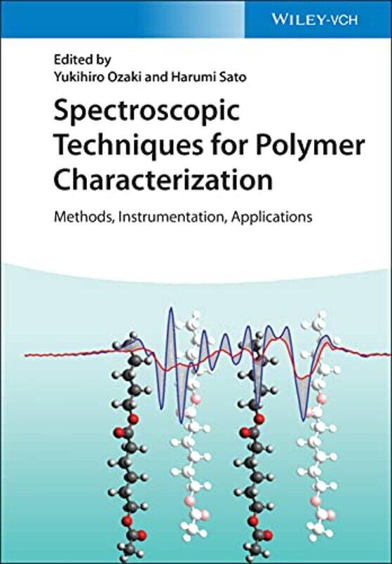 Spectroscopic Techniques For Polymer Characterization by Yukihiro (Kwansei Gakuin University, Japan) OzakiHarumi (Gunma University) Sato-Hardcover
Spectroscopic Techniques For Polymer Characterization by Yukihiro (Kwansei Gakuin University, Japan) OzakiHarumi (Gunma University) Sato-Hardcover