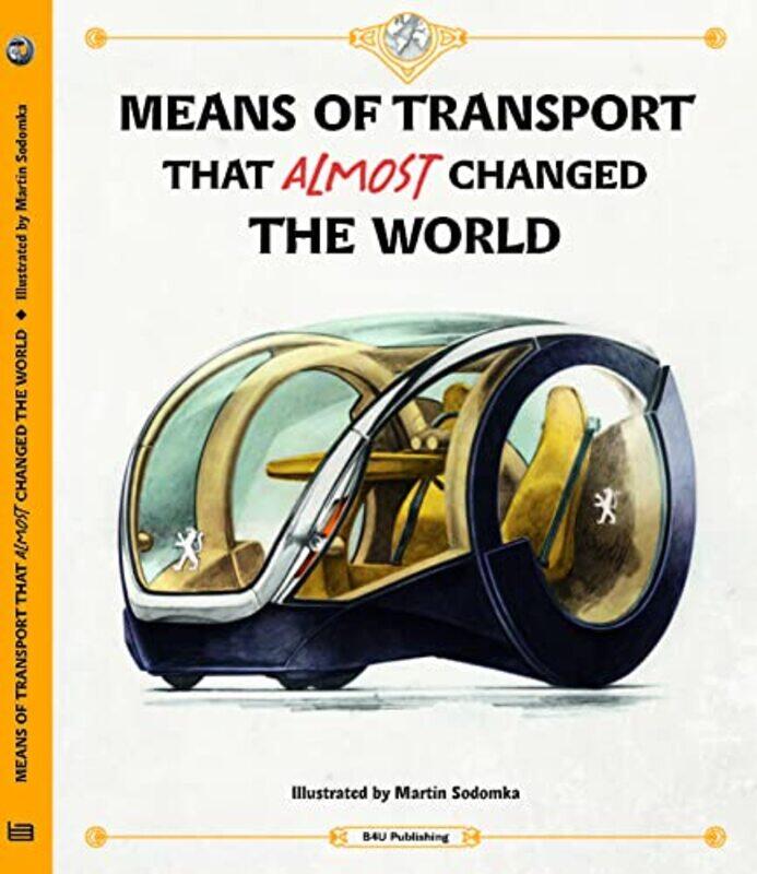 Means of Transport That Almost Changed the World by Tom VelcovskyStepanka SekaninovaMartin Sodomka-Hardcover
Means of Transport That Almost Changed the World by Tom VelcovskyStepanka SekaninovaMartin Sodomka-Hardcover