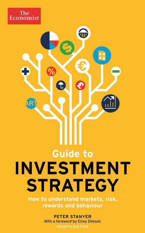 The Economist Guide To Investment Strategy 4th Edition: How to understand markets, risk, rewards and
The Economist Guide To Investment Strategy 4th Edition: How to understand markets, risk, rewards and