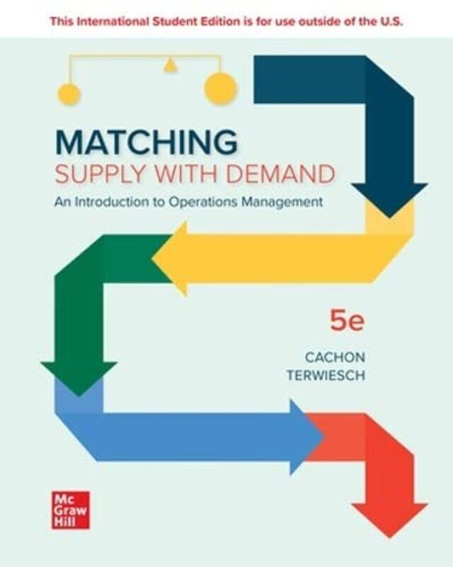 Matching Supply with Demand An Introduction to Operations Management ISE by Gerard CachonChristian Terwiesch-Paperback
Matching Supply with Demand An Introduction to Operations Management ISE by Gerard CachonChristian Terwiesch-Paperback