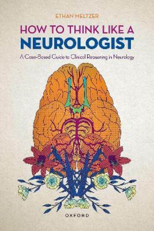 How to Think Like a Neurologist: A Case-Based Guide to Clinical Reasoning in Neurology,Paperback, By:Meltzer, Ethan (Assistant Professor, Assistant Pr
How to Think Like a Neurologist: A Case-Based Guide to Clinical Reasoning in Neurology,Paperback, By:Meltzer, Ethan (Assistant Professor, Assistant Pr
