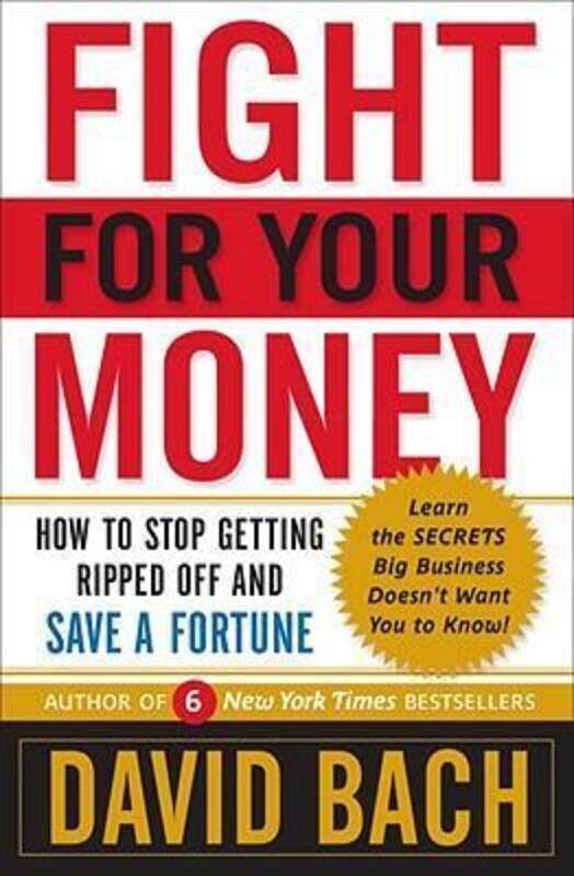 Fight For Your Money: How to Stop Getting Ripped Off and Save a Fortune.Hardcover,By :David Bach
Fight For Your Money: How to Stop Getting Ripped Off and Save a Fortune.Hardcover,By :David Bach
