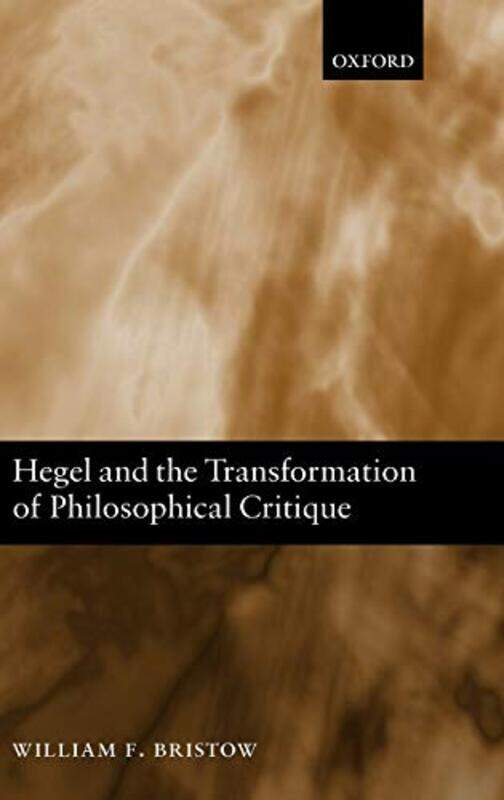 Hegel And The Transformation Of Philosophical Critique by William F (University of California, Irvine) Bristow-Hardcover
Hegel And The Transformation Of Philosophical Critique by William F (University of California, Irvine) Bristow-Hardcover