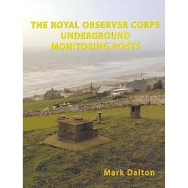 The Royal Observer Corps Underground Monitoring Posts by Mark Daslton-Paperback
The Royal Observer Corps Underground Monitoring Posts by Mark Daslton-Paperback
