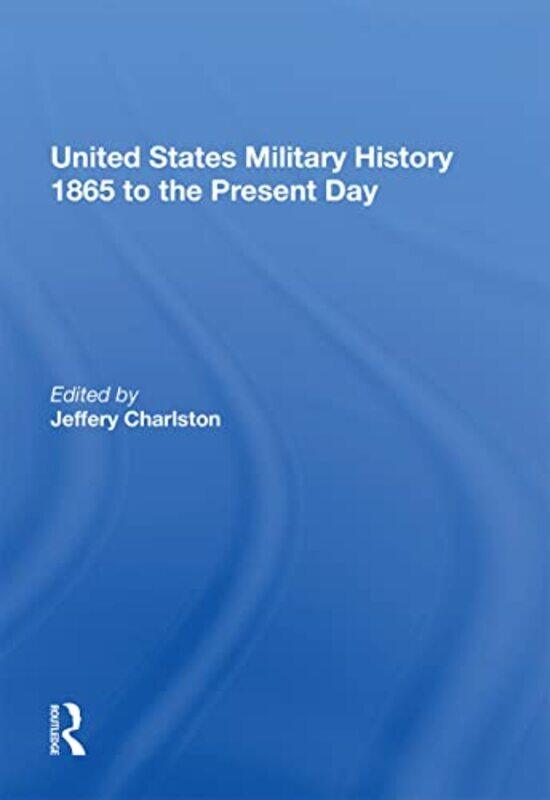 United States Military History 1865 to the Present Day by Jeffery Charlston-Paperback
United States Military History 1865 to the Present Day by Jeffery Charlston-Paperback