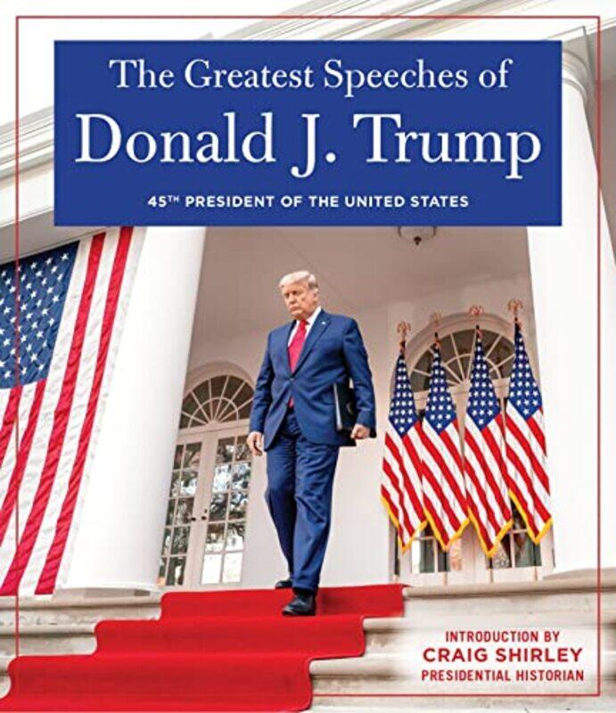 THE GREATEST SPEECHES OF PRESIDENT DONALD J TRUMP by Donald J, President of the United States of America TrumpCraig Shirley-Hardcover
THE GREATEST SPEECHES OF PRESIDENT DONALD J TRUMP by Donald J, President of the United States of America TrumpCraig Shirley-Hardcover