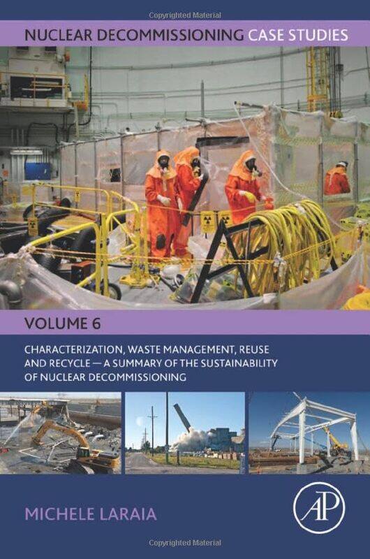 Nuclear Decommissioning Case Studies Characterization Waste Management Reuse and Recycle by Michele Independent Consultant, Rome, Italy Laraia-Paperba
Nuclear Decommissioning Case Studies Characterization Waste Management Reuse and Recycle by Michele Independent Consultant, Rome, Italy Laraia-Paperba