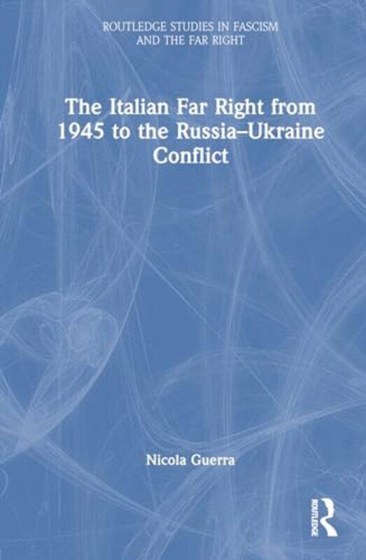 The Italian Far Right from 1945 to the RussiaUkraine Conflict by Nicola University of Turku, Finland Guerra-Hardcover
The Italian Far Right from 1945 to the RussiaUkraine Conflict by Nicola University of Turku, Finland Guerra-Hardcover