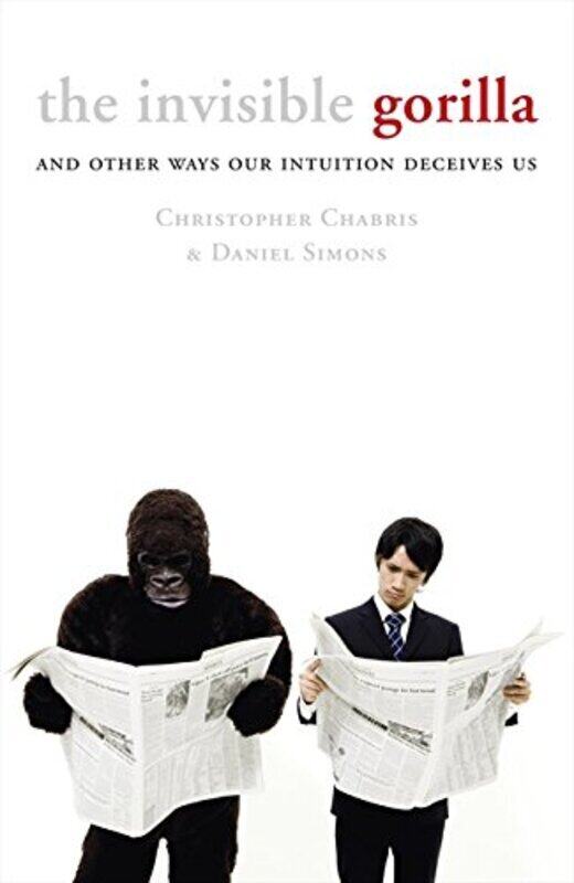 The Invisible Gorilla: Or Why You Have No Idea How Your Mind Works, Paperback Book, By: Christopher Chabris
The Invisible Gorilla: Or Why You Have No Idea How Your Mind Works, Paperback Book, By: Christopher Chabris