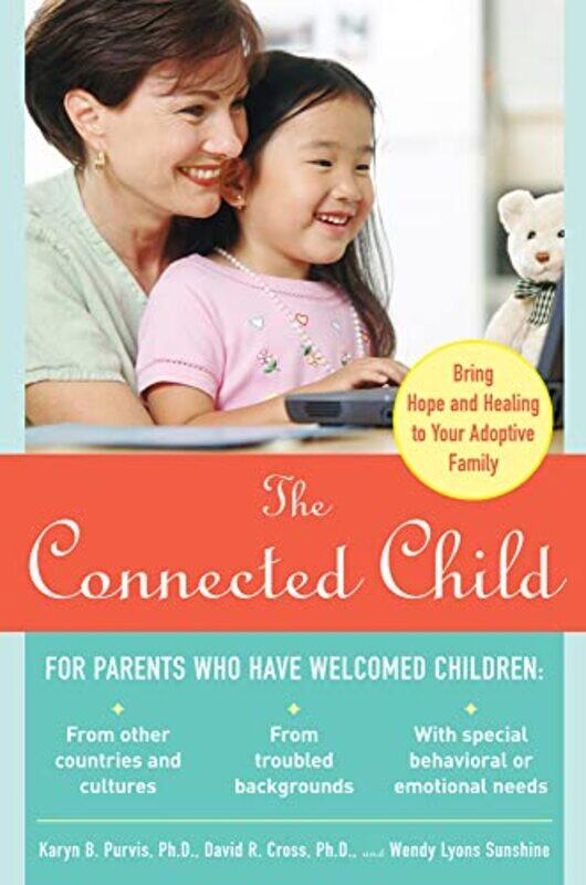 The Connected Child Bring Hope and Healing to Your Adoptive Family by Karyn PurvisDavid CrossWendy Sunshine-Paperback
The Connected Child Bring Hope and Healing to Your Adoptive Family by Karyn PurvisDavid CrossWendy Sunshine-Paperback