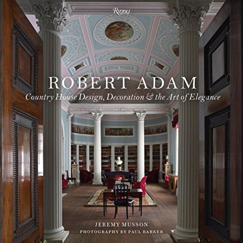 Robert Adam: Country House Design, Decoration, and the Art of Elegance,Hardcover,by:Jeremy Musson
Robert Adam: Country House Design, Decoration, and the Art of Elegance,Hardcover,by:Jeremy Musson