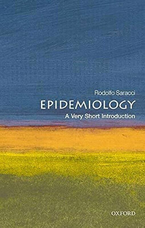 Epidemiology A Very Short Introduction by Rodolfo Honorary Director of Research in Epidemiology at the Italian National Research Council at Pisa, Ital
Epidemiology A Very Short Introduction by Rodolfo Honorary Director of Research in Epidemiology at the Italian National Research Council at Pisa, Ital