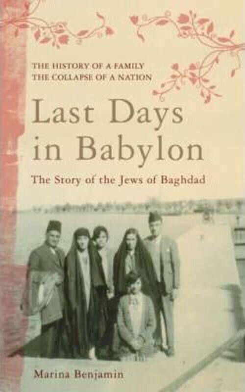 Last Days in Babylon: The Story of the Jews of Baghdad.Hardcover,By :Marina Benjamin
Last Days in Babylon: The Story of the Jews of Baghdad.Hardcover,By :Marina Benjamin