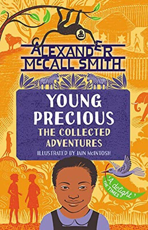 Young Precious The Collected Adventures by Alexander McCall SmithIain McIntosh-Hardcover
Young Precious The Collected Adventures by Alexander McCall SmithIain McIntosh-Hardcover