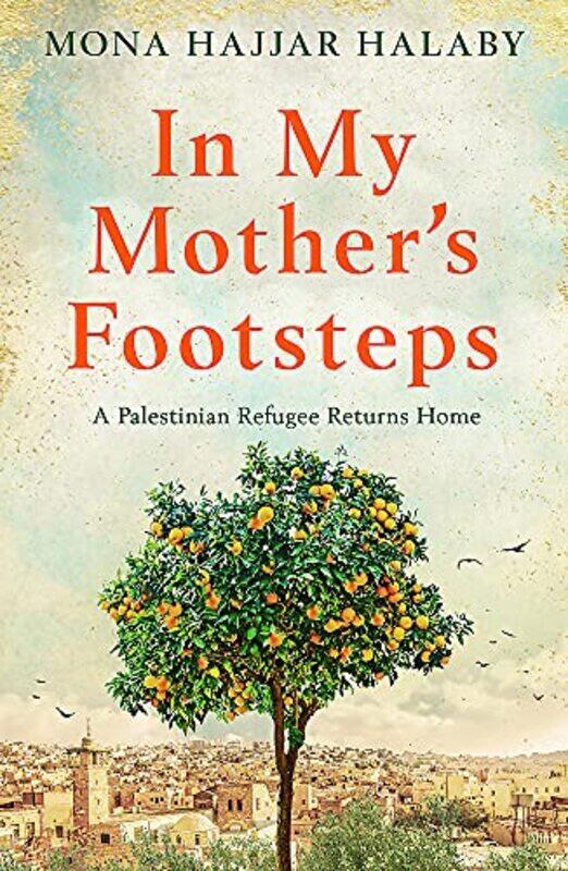 In My Mother's Footsteps: A Palestinian Refugee Returns Home,Paperback,By:Halaby, Mona Hajjar
In My Mother's Footsteps: A Palestinian Refugee Returns Home,Paperback,By:Halaby, Mona Hajjar