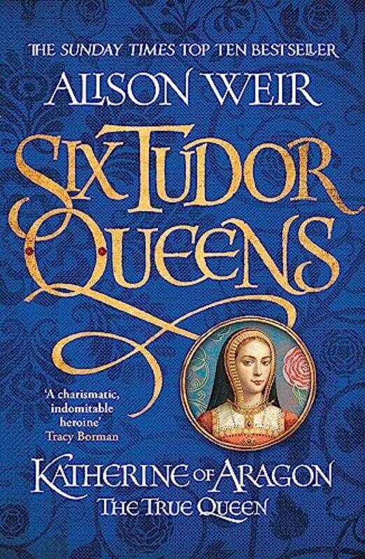 Six Tudor Queens: Katherine of Aragon, The True Queen: Six Tudor Queens 1,Paperback,by:Weir, Alison
Six Tudor Queens: Katherine of Aragon, The True Queen: Six Tudor Queens 1,Paperback,by:Weir, Alison