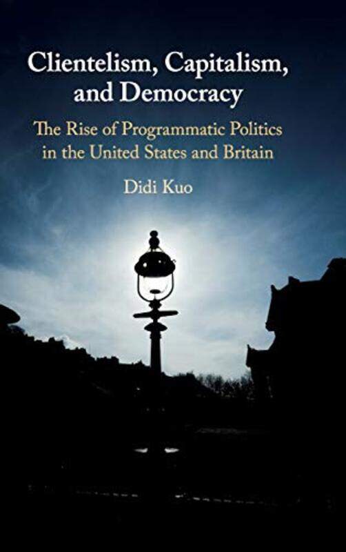 Clientelism Capitalism and Democracy by Didi Stanford University, California Kuo-Hardcover
Clientelism Capitalism and Democracy by Didi Stanford University, California Kuo-Hardcover