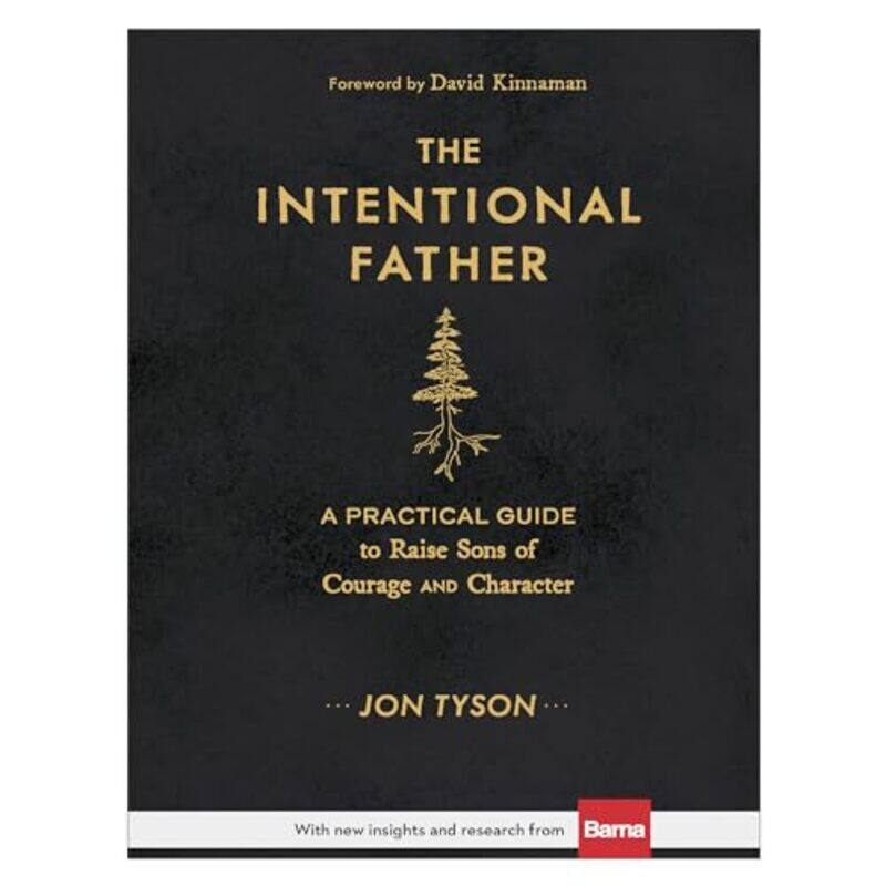 The Intentional Father A Practical Guide to Raise Sons of Courage and Character by Jon TysonDavid Kinnaman-Hardcover
The Intentional Father A Practical Guide to Raise Sons of Courage and Character by Jon TysonDavid Kinnaman-Hardcover