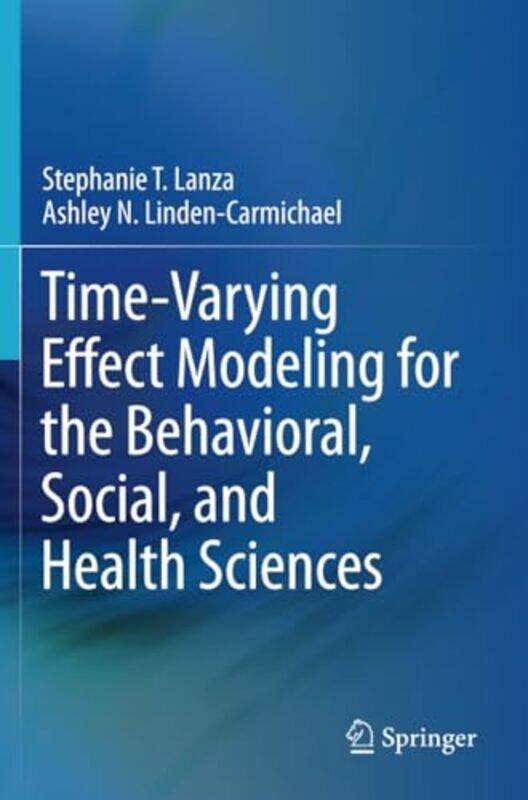TimeVarying Effect Modeling for the Behavioral Social and Health Sciences by Ronny Barr-Paperback
TimeVarying Effect Modeling for the Behavioral Social and Health Sciences by Ronny Barr-Paperback