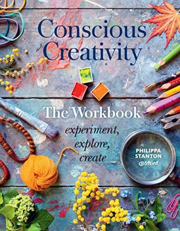 Conscious Creativity The Workbook Experiment Explore Create By Stanton, Philippa - Paperback
Conscious Creativity The Workbook Experiment Explore Create By Stanton, Philippa - Paperback