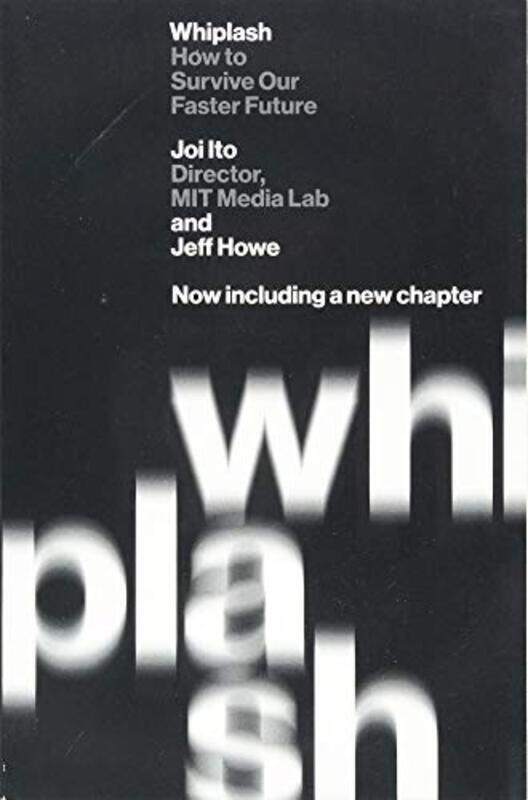 Whiplash: How To Survive Our Faster Future By Ito, Joi - Howe, Jeff Paperback
Whiplash: How To Survive Our Faster Future By Ito, Joi - Howe, Jeff Paperback