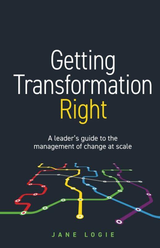 Getting Transformation Right: A leader's guide to the management of change at scale
Getting Transformation Right: A leader's guide to the management of change at scale
