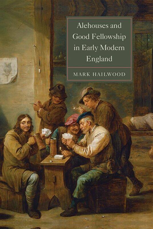 Alehouses and Good Fellowship in Early Modern England by Mark Hailwood-Paperback
Alehouses and Good Fellowship in Early Modern England by Mark Hailwood-Paperback