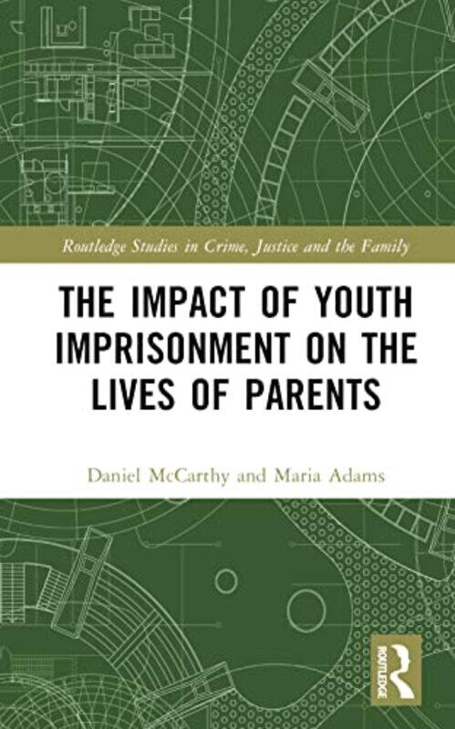 The Impact of Youth Imprisonment on the Lives of Parents by Daniel University of Surrey, UK McCarthyMaria Department of Sociology, University of Surre
The Impact of Youth Imprisonment on the Lives of Parents by Daniel University of Surrey, UK McCarthyMaria Department of Sociology, University of Surre