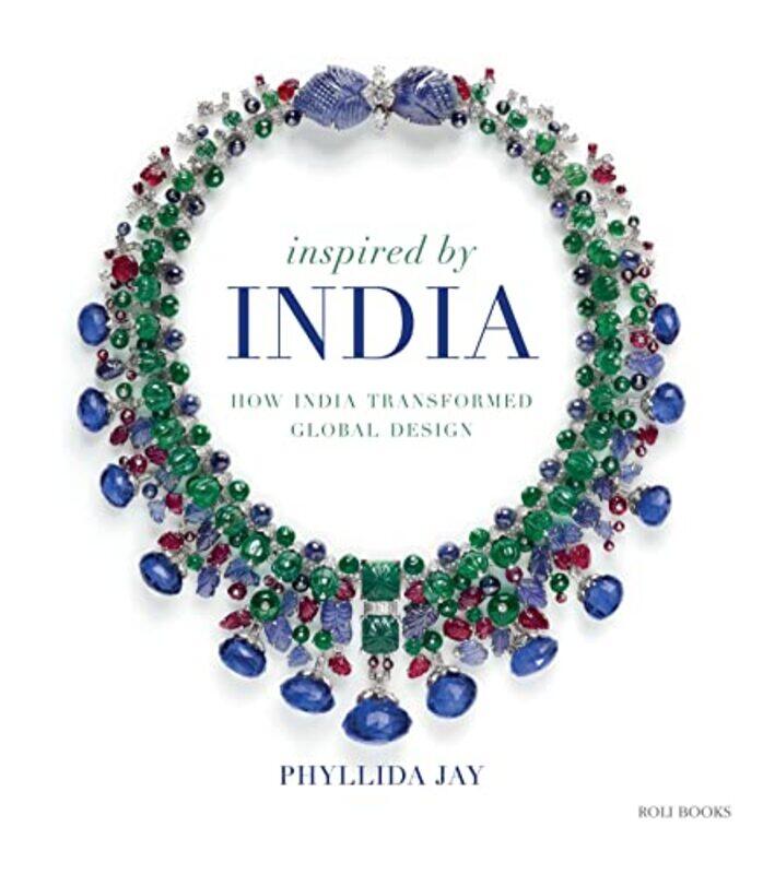 Inspired By India: How India Transformed Global Design Hardcover by Jay, Phyllida
Inspired By India: How India Transformed Global Design Hardcover by Jay, Phyllida