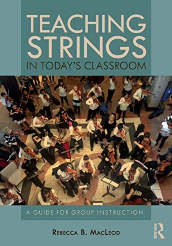 Teaching Strings In Todays Classroom by Rebecca (The University of North Carolina at Greensboro, USA) MacLeod-Paperback
Teaching Strings In Todays Classroom by Rebecca (The University of North Carolina at Greensboro, USA) MacLeod-Paperback