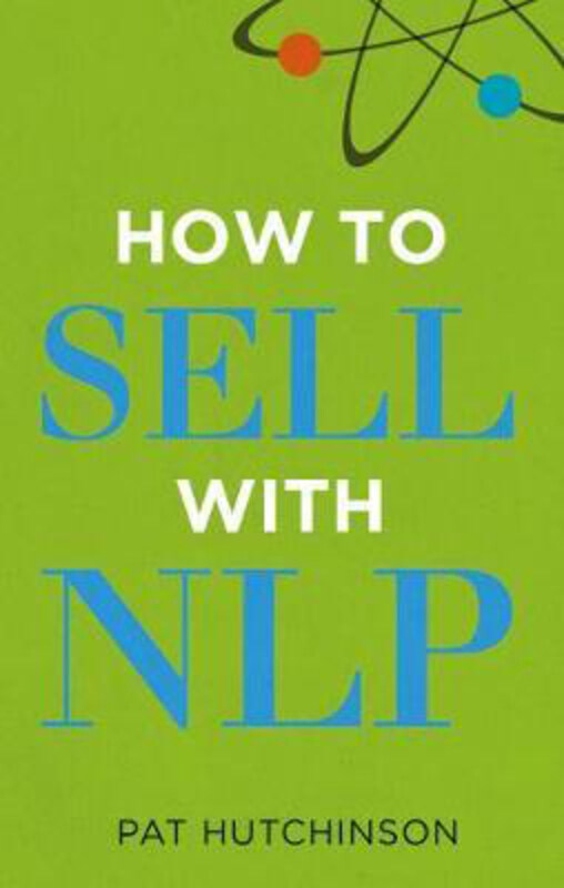 How to sell with NLP: The Powerful Way to Guarantee Your Sales Success, Paperback Book, By: Pat Hutchinson
How to sell with NLP: The Powerful Way to Guarantee Your Sales Success, Paperback Book, By: Pat Hutchinson