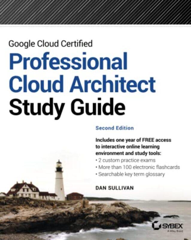 Google Cloud Certified Professional Cloud Architect Study Guide, 2nd Edition , Paperback by D Sullivan
Google Cloud Certified Professional Cloud Architect Study Guide, 2nd Edition , Paperback by D Sullivan