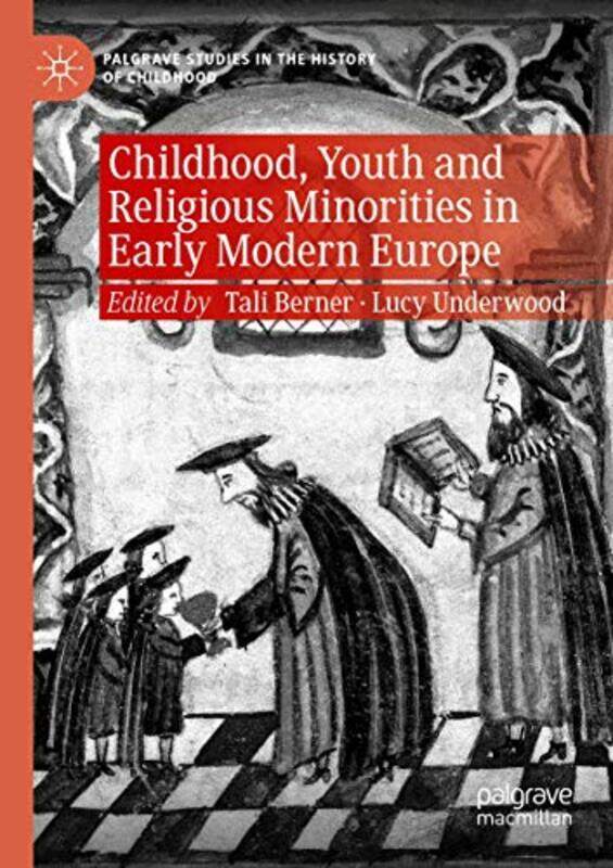 Childhood Youth and Religious Minorities in Early Modern Europe by Tali BernerLucy Underwood-Paperback
Childhood Youth and Religious Minorities in Early Modern Europe by Tali BernerLucy Underwood-Paperback
