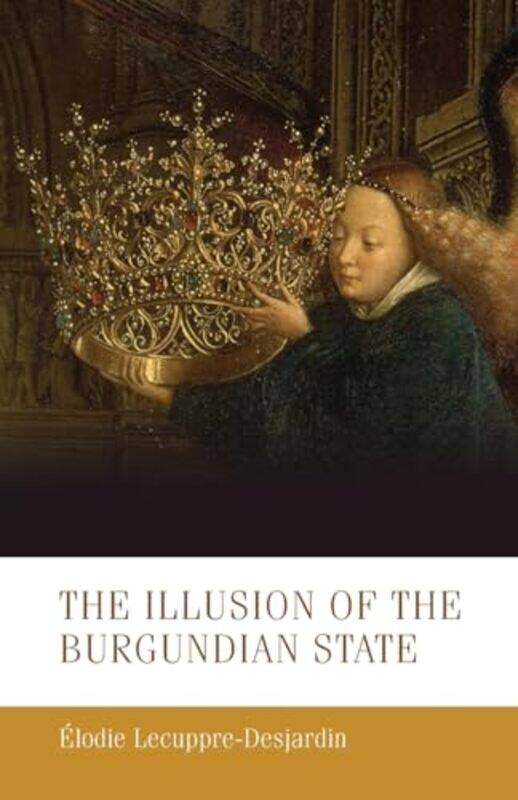 The Illusion of the Burgundian State by Elodie Lecuppre-DesjardinChristopher Fletcher-Paperback
The Illusion of the Burgundian State by Elodie Lecuppre-DesjardinChristopher Fletcher-Paperback
