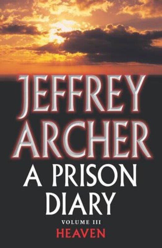 A Prison Diary Volume III: Heaven (The Prison Diaries), Paperback, By: Jeffrey Archer
A Prison Diary Volume III: Heaven (The Prison Diaries), Paperback, By: Jeffrey Archer