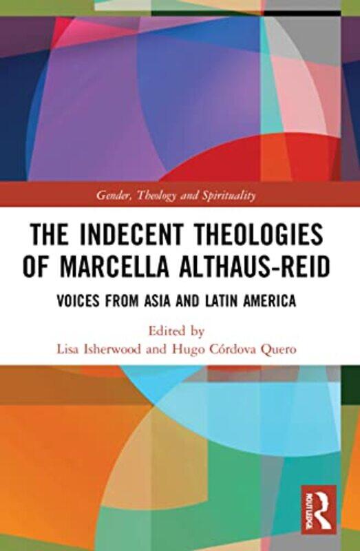 The Indecent Theologies of Marcella AlthausReid by Lisa University of Winchester, UK IsherwoodHugo Cordova Quero-Paperback
The Indecent Theologies of Marcella AlthausReid by Lisa University of Winchester, UK IsherwoodHugo Cordova Quero-Paperback