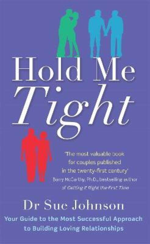 Hold Me Tight: Your Guide to the Most Successful Approach to Building Loving Relationships
Hold Me Tight: Your Guide to the Most Successful Approach to Building Loving Relationships