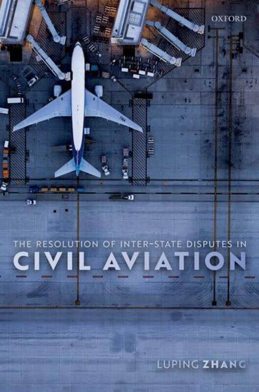 The Resolution of InterState Disputes in Civil Aviation by Luping Assistant Professor, Assistant Professor, China University of Political Science and
The Resolution of InterState Disputes in Civil Aviation by Luping Assistant Professor, Assistant Professor, China University of Political Science and