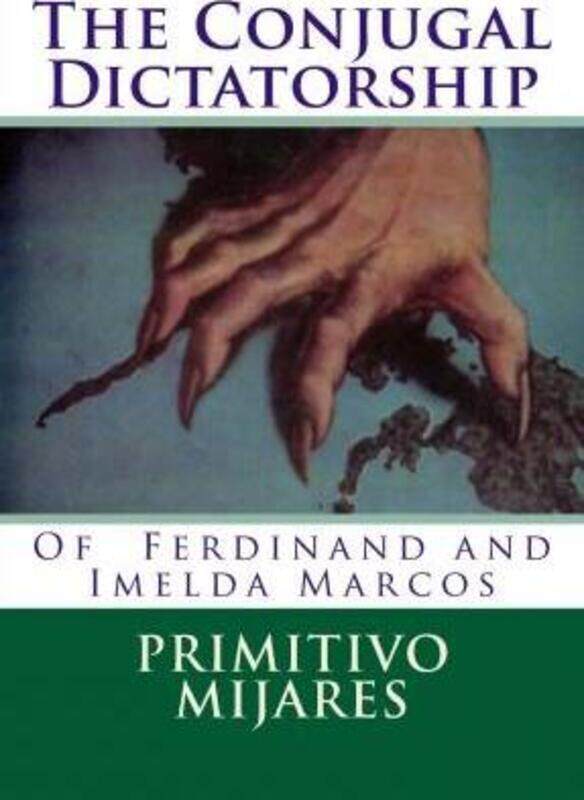The Conjugal Dictatorship of Ferdinand and Imelda Marcos.paperback,By :Elizes Pub, Tatay Jobo - Mijares, Primitivo
The Conjugal Dictatorship of Ferdinand and Imelda Marcos.paperback,By :Elizes Pub, Tatay Jobo - Mijares, Primitivo