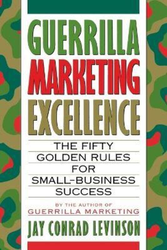 Guerrilla Marketing Excellence: The 50 Golden Rules for Small-Business Success.paperback,By :Jay Conrad Levinson
Guerrilla Marketing Excellence: The 50 Golden Rules for Small-Business Success.paperback,By :Jay Conrad Levinson