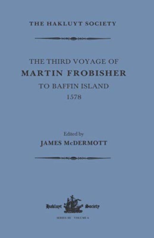 The Third Voyage of Martin Frobisher to Baffin Island 1578 by James McDermott-Paperback
The Third Voyage of Martin Frobisher to Baffin Island 1578 by James McDermott-Paperback