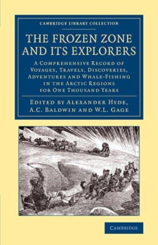The Frozen Zone and its Explorers by Alexander HydeA C BaldwinW L Gage-Paperback
The Frozen Zone and its Explorers by Alexander HydeA C BaldwinW L Gage-Paperback