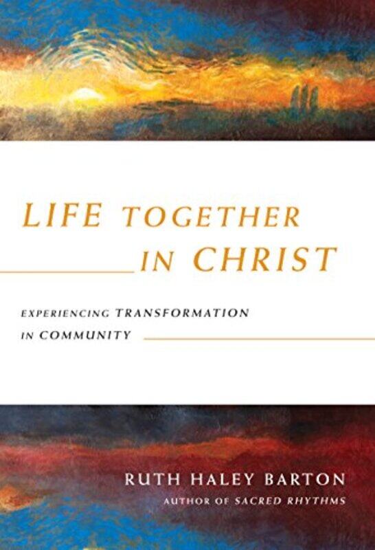 Life Together in Christ Experiencing Transformation in Community by Ruth Haley Barton-Hardcover
Life Together in Christ Experiencing Transformation in Community by Ruth Haley Barton-Hardcover