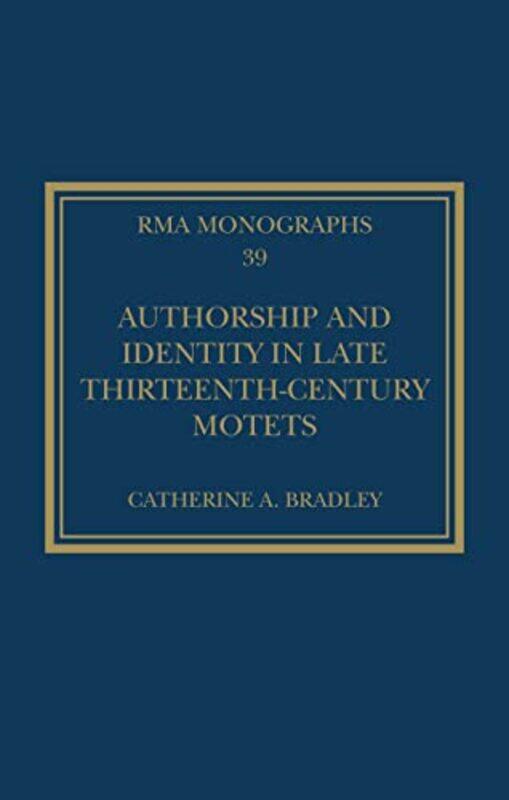 Authorship and Identity in Late ThirteenthCentury Motets by Catherine A Bradley-Paperback
Authorship and Identity in Late ThirteenthCentury Motets by Catherine A Bradley-Paperback