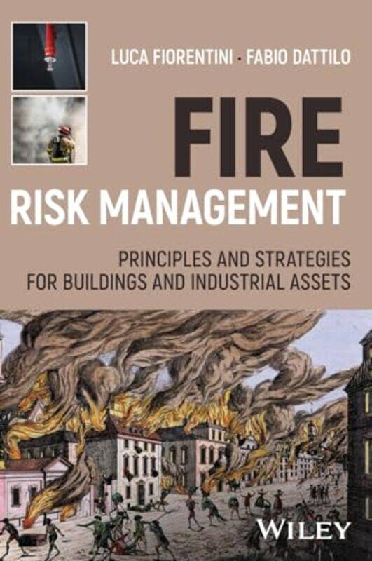 Fire Risk Management by Luca TESCA Srl FiorentiniFabio Italys National Fire Corps in the Ministry of the Interior Dattilo-Hardcover
Fire Risk Management by Luca TESCA Srl FiorentiniFabio Italys National Fire Corps in the Ministry of the Interior Dattilo-Hardcover