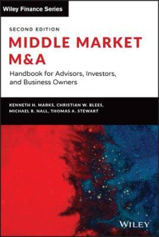 Middle Market M&A - Handbook for Advisors, Investors, and Business Owners, 2nd Edition,Hardcover, By:Marks, KH
Middle Market M&A - Handbook for Advisors, Investors, and Business Owners, 2nd Edition,Hardcover, By:Marks, KH