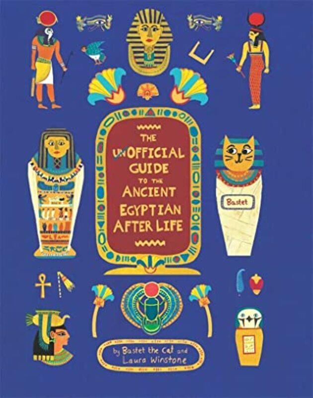 The Unofficial Guide to the Ancient Egyptian Afterlife by Bastet the catSophie BergerLaura Winstone-Hardcover
The Unofficial Guide to the Ancient Egyptian Afterlife by Bastet the catSophie BergerLaura Winstone-Hardcover