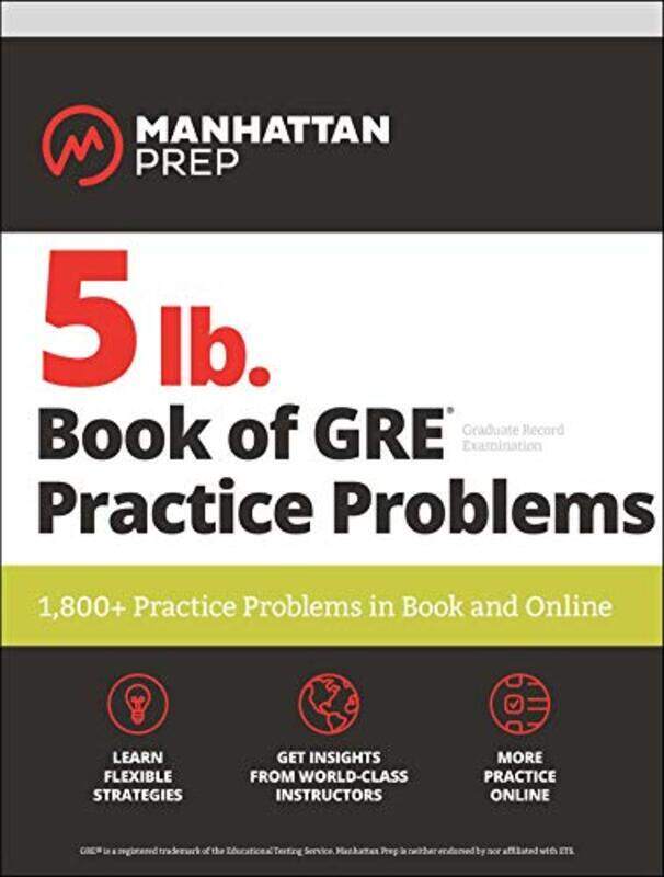 5 lb. Book of GRE Practice Problems: 1,800+ Practice Problems in Book and Online, Paperback Book, By: Manhattan Prep
5 lb. Book of GRE Practice Problems: 1,800+ Practice Problems in Book and Online, Paperback Book, By: Manhattan Prep