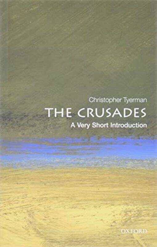 The Crusades A Very Short Introduction by Christopher Lecturer in Medieval History at Hertford College and New College, Oxford Tyerman-Paperback
The Crusades A Very Short Introduction by Christopher Lecturer in Medieval History at Hertford College and New College, Oxford Tyerman-Paperback
