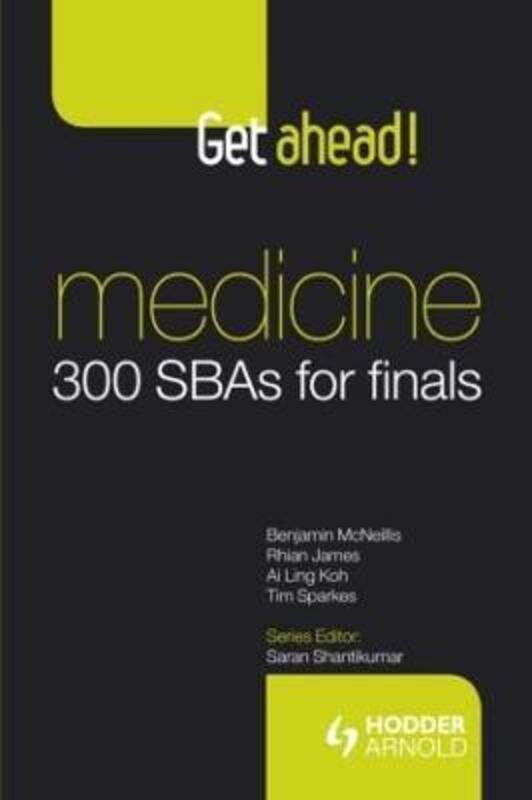 Get ahead! Medicine: 300 SBAs for Finals,Paperback,ByMcNeillis, Benjamin - James, Rhian - Ling Koh, Ai - Sparkes, Tim
Get ahead! Medicine: 300 SBAs for Finals,Paperback,ByMcNeillis, Benjamin - James, Rhian - Ling Koh, Ai - Sparkes, Tim